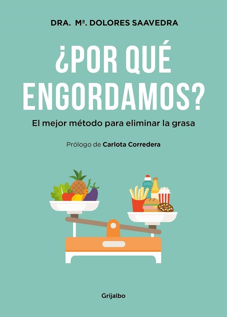 ¿POR QUÉ ENGORDAMOS? EL MEJOR MÉTODO PARA ELIMINAR LA GRASA | 9788416449293 | SAAVEDRA, MARÍA DOLORES