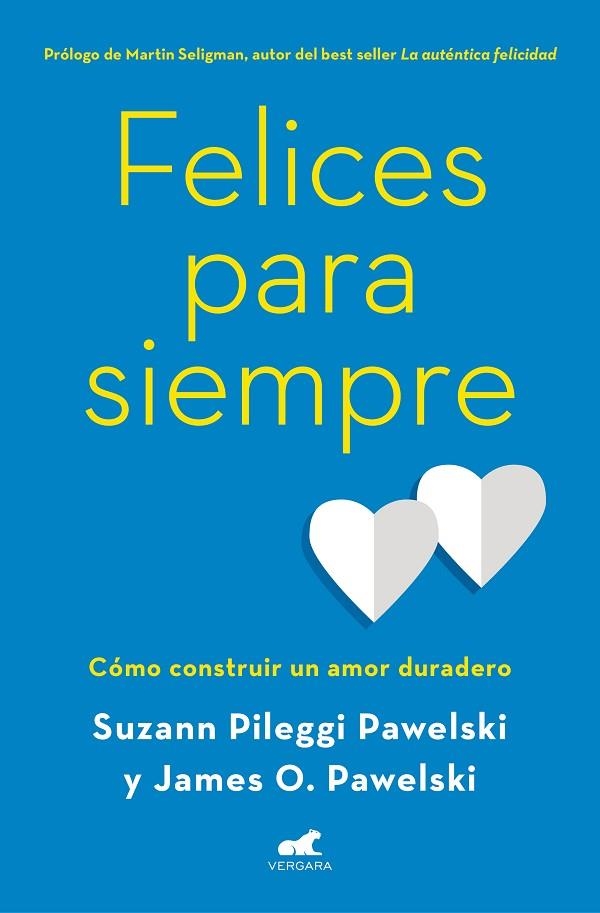 FELICES PARA SIEMPRE. CÓMO CONSTRUIR UN AMOR DURADERO | 9788416076765 | PILEGGI PAWELSKI, SUZANN/PAWELSKI, PHD JAMES O.