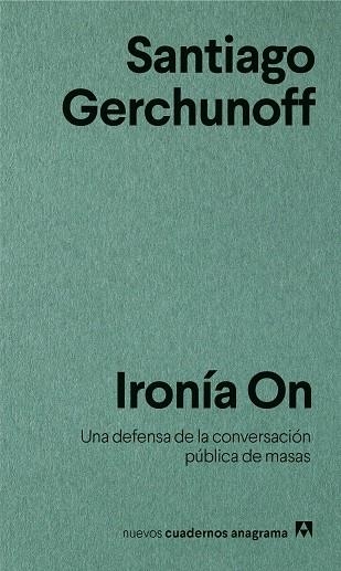 IRONÍA ON. UNA DEFENSA DE LA CONVERSACIÓN PÚBLICA DE MASAS | 9788433916266 | GERCHUNOFF, SANTIAGO