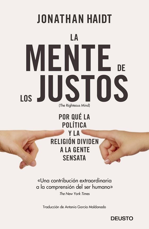 LA MENTE DE LOS JUSTOS. POR QUÉ LA POLÍTICA Y LA RELIGIÓN DIVIDEN A LA GENTE SENSATA | 9788423430093 | HAIDT, JONATHAN