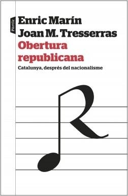 OBERTURA REPUBLICANA. CATALUNYA DESPRÉS DEL NACIONALISME | 9788498094329 | TRESSERRAS GAJU, J. MANUEL/MARÍN OTTO, ENRIC