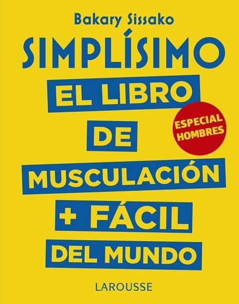 SIMPLÍSIMO. EL LIBRO DE MUSCULACIÓN MÁS FÁCIL DEL MUNDO. ESPECIAL HOMBRES | 9788417273989 | SISSAKO, BAKARY