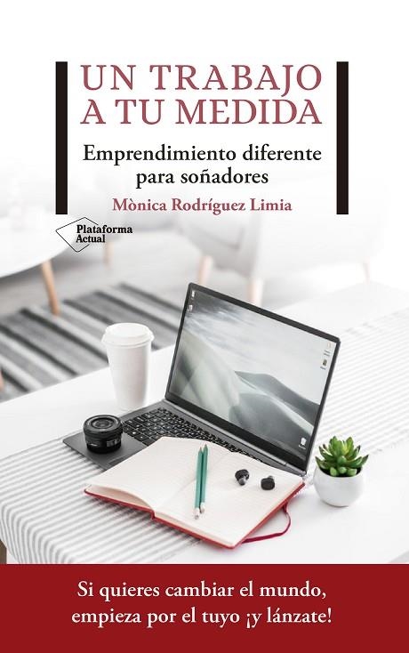 UN TRABAJO A TU MEDIDA. EMPRENDIMIENTO DIFERENTE PARA SOÑADORES | 9788417622206 | RODRÍGUEZ LIMIA, MÒNICA