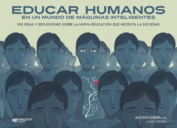 EDUCAR HUMANOS EN UN MUNDO DE MÁQUINAS INTELIGENTES. 100 IDEAS Y REFLEXIONES SOBRE LA NUEVA EDUCACION QUE NECESITA LA SOCIEDAD | 9788417209704 | CORNELLA, ALFONS