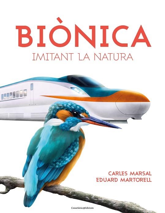 BIÒNICA ,IMITANT LA NATURA | 9788490347829 | MARTORELL I SABATÉ , EDUARD/MARSAL CERVANTES, CARLES