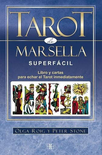 TAROT DE MARSELLA SUPERFÁCIL (PACK) LIBRO Y CARTAS PARA ECHAR EL TAROT INMEDIATAMENTE | 9788415292807 | ROIG RIBAS, OLGA/STONE, PETER