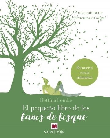 EL PEQUEÑO LIBRO DE LOS BAÑOS DE BOSQUE. RECONECTA CON LA NATURALEZA (SHINRIN-YOKU) | 9788417108960 | LEMKE, BETTINA