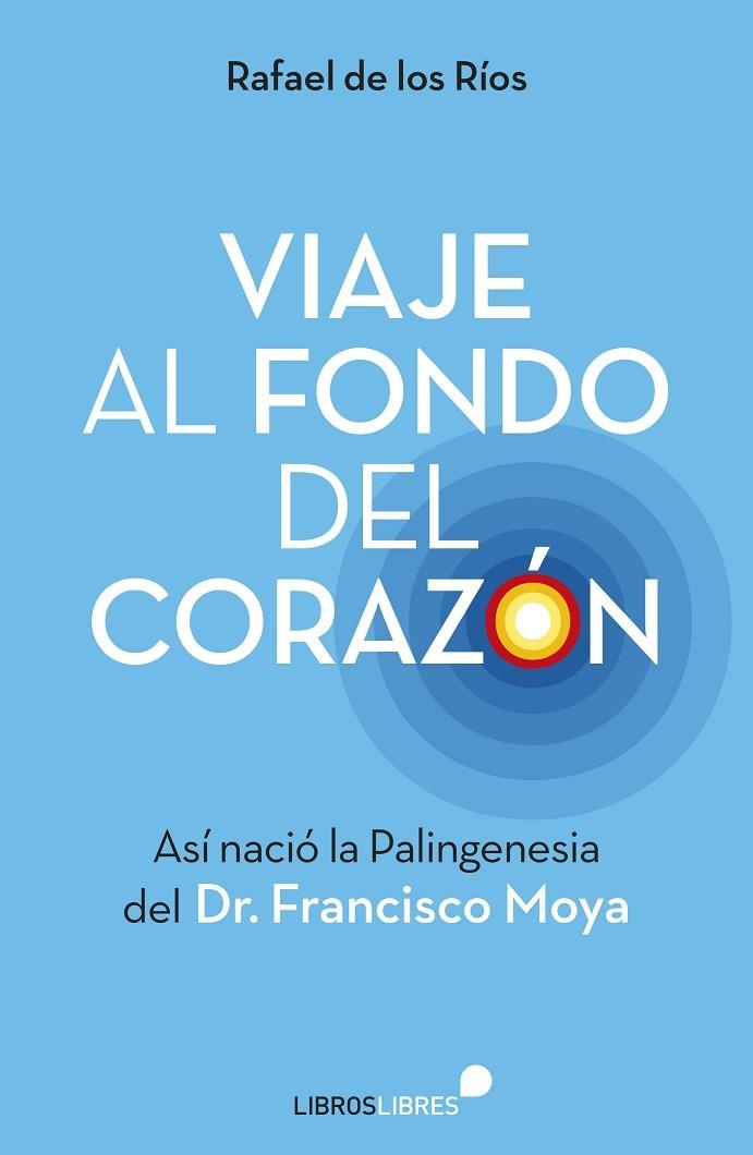 VIAJE AL FONDO DEL CORAZON. ASI NACIO LA PALINGENESIA | 9788415570738 | RIOS,RAFAEL DE