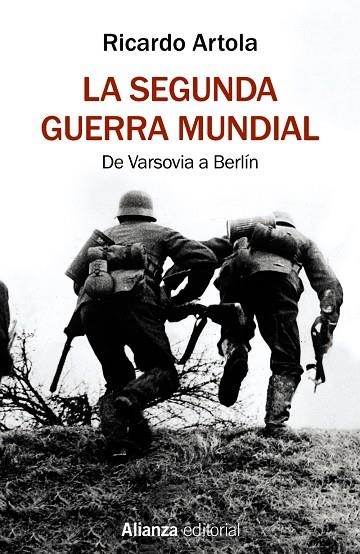 LA SEGUNDA GUERRA MUNDIAL. DE VARSOVIA A BERLIN | 9788491813620 | ARTOLA, RICARDO