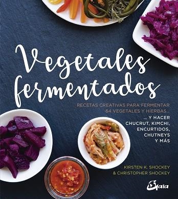 VEGETALES FERMENTADOS. RECETAS CREATIVAS PARA FERMENTAR 64 VEGETALES Y HIERBAS | 9788484457305 | SHOCKEY, KIRSTEN K./SHOCKEY, CHRISTOPHER