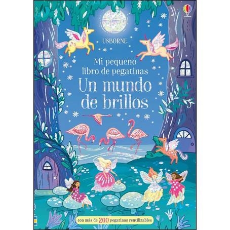 UN MUNDO DE BRILLOS. MI PEQUEÑO LIBRO DE PEGATINAS | 9781474957298