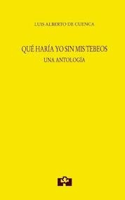 QUÉ HARÍA YO SIN MIS TEBEOS. UNA ANTOLOGÍA | 9788415046455 | LUIS ALBERTO DE CUENCA