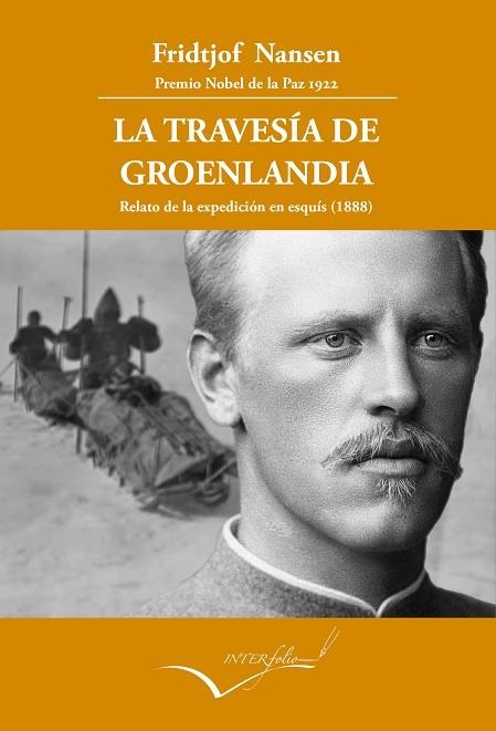 LA TRAVESÍA DE GROENLANDIA. RELATO DE LA EXPEDICIÓN EN ESQUÍS (1888-89) | 9788494388699 | NANSEN, FRIDJOFT