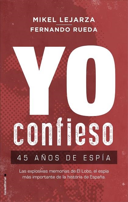 YO CONFIESO. 45 AÑOS DE ESPÍA. LAS EXPLOSIVAS MEMORIAS DE EL LOBO | 9788417541293 | LEJARZA, MIKEL/RUEDA, FERNANDO