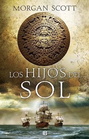 LOS HIJOS DEL SOL | 9788466665377 | SCOTT, MORGAN