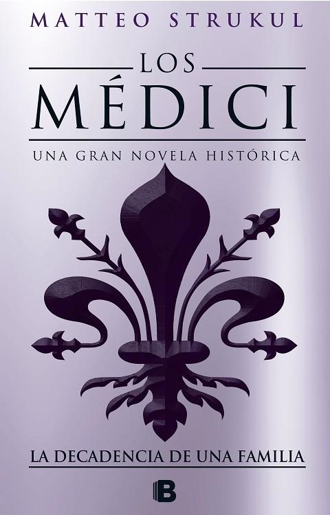 LA DECADENCIA DE UNA FAMILIA. LOS MÉDICI 4 | 9788466664721 | STRUKUL, MATTEO