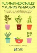 PLANTAS MEDICINALES Y PLANTAS VENENOSAS. CONOZCA SUS PROPIEDADES CURATIVAS Y DISFRUTE DE UNA VIDA SALUDABLE | 9788417079840 | VAZQUEZ MORENO,CRISTINA