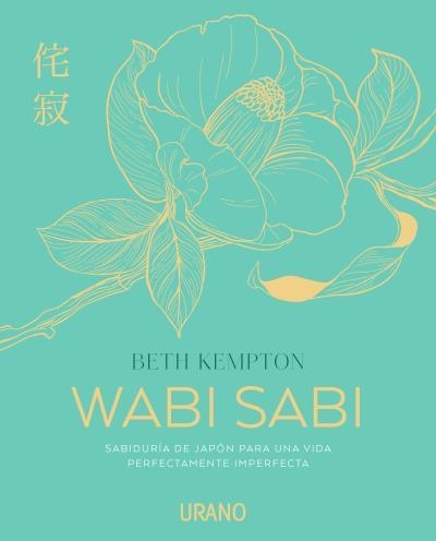 WABI SABI. SABIDURÍA DE JAPÓN PARA UNA VIDA PERFECTAMENTE IMPERFECTA | 9788416720361 | KEMPTON, BETH