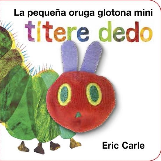 LA PEQUEÑA ORUGA GLOTONA TÍTERE DEDO MINI | 9788416126194 | CARLE, ERIC