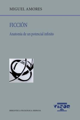 FICCIÓN. ANATOMÍA DE UN POTENCIAL INFINITO | 9788498952070 | AMORES, MIGUEL