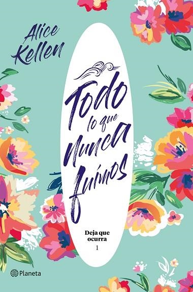 TODO LO QUE NUNCA FUIMOS. DEJA QUE OCURRA 1 | 9788408204824 | KELLEN, ALICE