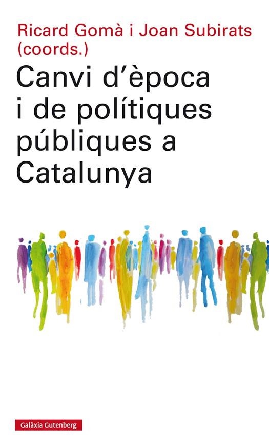 CANVI D'ÈPOCA I DE POLÍTIQUES PÚBLIQUES A CATALUNYA | 9788417355074 | GOMÀ, RICARD/SUBIRATS, JOAN (COORDS.)