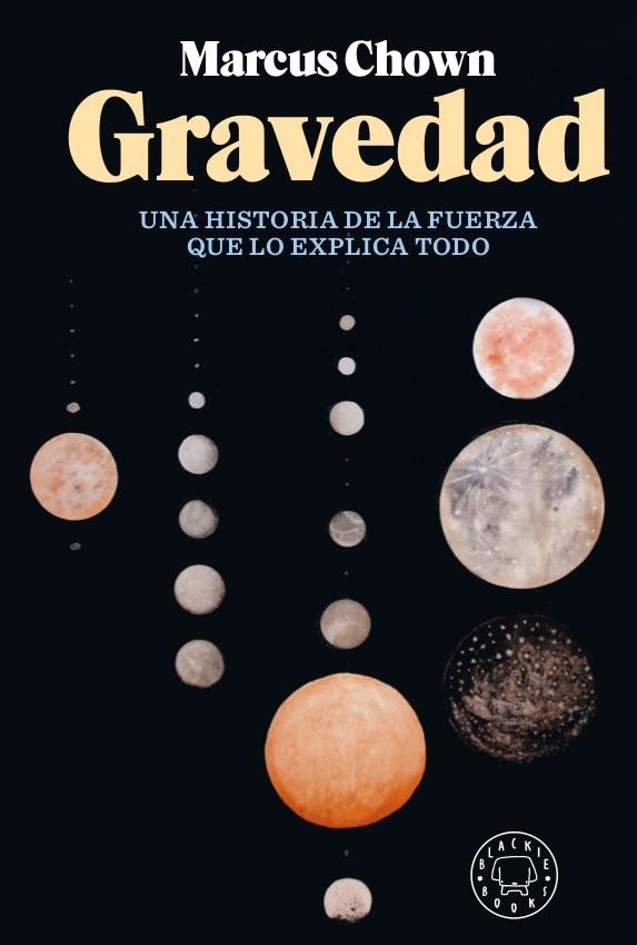 GRAVEDAD. UNA HISTORIA DE LA FUERZA QUE LO EXPLICA TODO | 9788417552183 | CHOWN, MARCUS