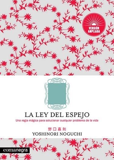 LA LEY DEL ESPEJO. UNA REGLA MAGICA PARA SOLUCIONAR CUALQUIER PROBLEMA DE LA VIDA | 9788417188818 | NOGUCHI, YOSHINORI