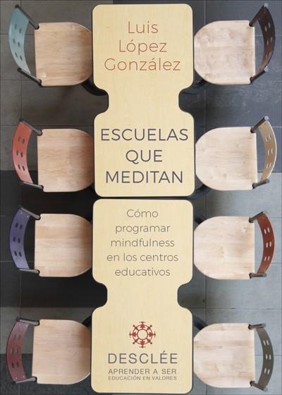 ESCUELAS QUE MEDITAN. CÓMO PROGRAMAR MINDFULNESS EN LOS CENTROS EDUCATIVOS | 9788433030252 | LÓPEZ GONZÁLEZ, LUIS