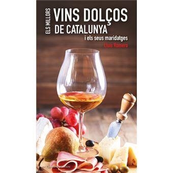 ELS MILLORS VINS DOLÇOS DE CATALUNYA. I ELS SEUS MARIDATGES | 9788490348079 | ROMERO GARRIDO, LLUÍS