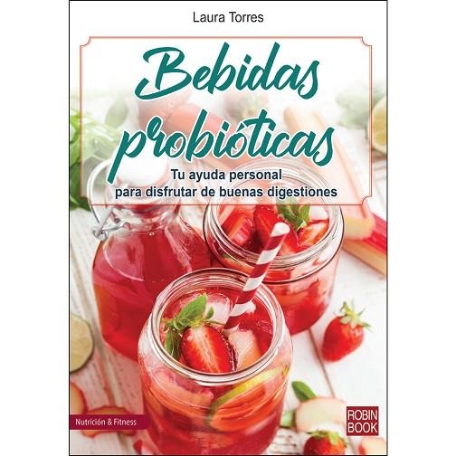 BEBIDAS PROBIÓTICAS. TU  AYUDA PERSONAL PARA DISFRUTAR DE BUENAS DIGESTIONES | 9788499175560 | LAURA TIORRES