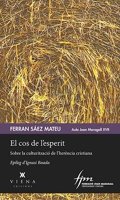 EL COS DE L'ESPERIT. SOBRE LA CULTURITZACIO DE L´HERENCIA CRISTIANA | 9788494959226 | SÁEZ MATEU, FERRAN