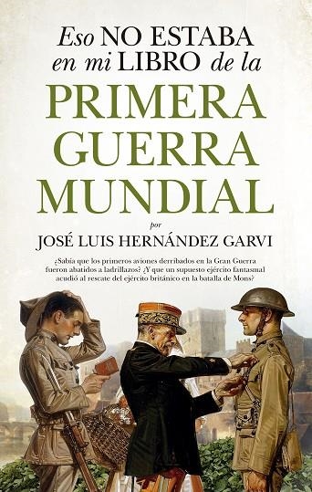 LA PRIMERA GUERRA MUNDIAL | 9788417558048 | HERNÁNDEZ GARVI, JOSÉ LUIS