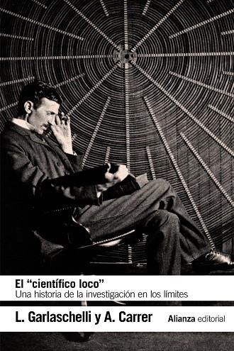 EL  " CIENTÍFICO LOCO ". UNA HISTORIA DE LA INVESTIGACION EN LOS LIMITES | 9788491813507 | GARLASCHELLI, LUIGI/CARRER, ALESSANDRA