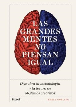 LAS GRANDES MENTES NO PIENSAN IGUAL. DESCUBRA LA METODOLOGIA Y LA LOCURA DE 56 GENIOS CREATIVOS | 9788417492540 | GOSLING, EMILY