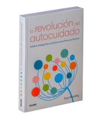 LA REVOLUCIÓN DEL AUTOCUIDADO. HÁBITOS INTELIGENTES Y PRÁCTICAS SENCILLAS PARA FLORECER | 9788417492663 | READING, SUZY