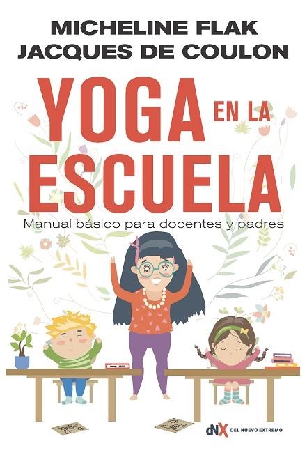 YOGA EN LA ESCUELA. MANUAL BÁSICO PARA DOCENTES Y PADRES | 9788494947025 | FLAK, MICHELINE