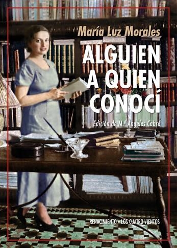 ALGUIEN A QUIEN CONOCÍ. MARIE CURIE-KEYSERLING-GABRIELA MISTRAL-VALÉRY-VÍCTOR CATALÁ-GARCÍA LORCA-MALRAU | 9788417550523 | MORALES, MARÍA LUZ