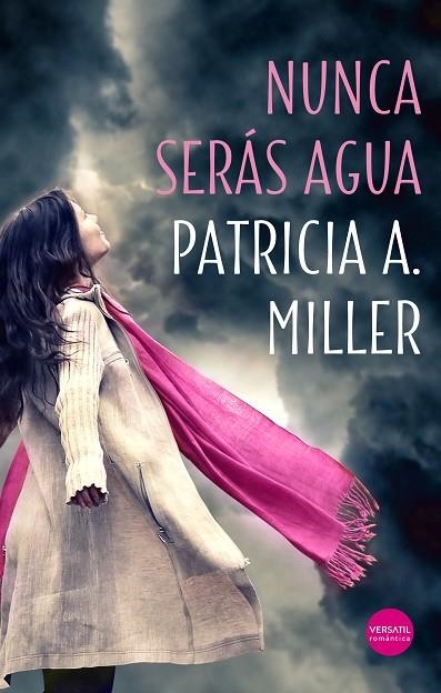 NUNCA SERÁS AGUA | 9788417451356 | A. MILLER, PATRICIA