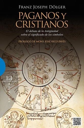 PAGANOS Y CRISTIANOS. EL DEBATE DE LA ANTIGÜEDAD SOBRE EL SIGNIFICADO DE LOS SÍMBOLOS | 9788490550250 | DÖLGER, FRANZ JOSEPH