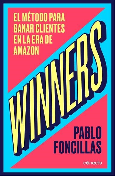 WINNERS. EL MÉTODO PARA GANAR CLIENTES EN LA ERA DE AMAZON | 9788416883547 | FONCILLAS, PABLO