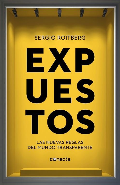 EXPUESTOS. LAS NUEVAS REGLAS DEL MUNDO TRANSPARENTE | 9788416883844 | ROITBERG, SERGIO