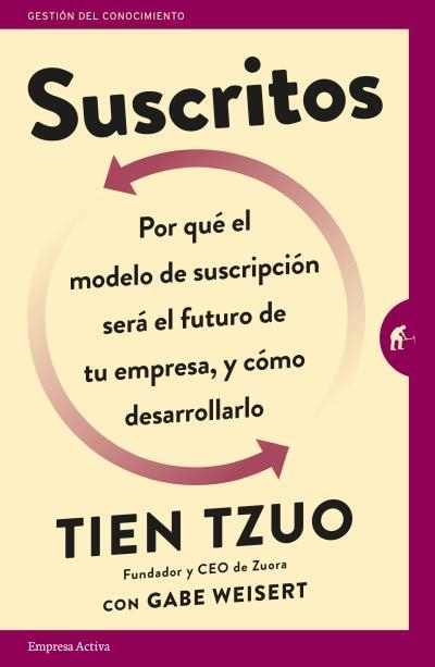 SUSCRITOS. POR QUÉ EL MODELO DE SUSCRIPCIÓN SERÁ EL FUTURO DE TU EMPRESA Y CÓMO DESARROLLARLO | 9788416997022 | TZUO, TIEN