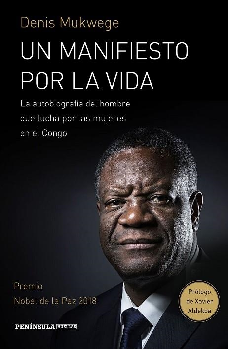 UN MANIFIESTO POR LA VIDA. LA AUTOBIOGRAFÍA DEL HOMBRE QUE LUCHA POR LAS MUJERS EN EL CONGO. PRÓLOGO DE XAV | 9788499427843 | MUKWEGE, DENIS/ÅKERLUND, BERTHIL