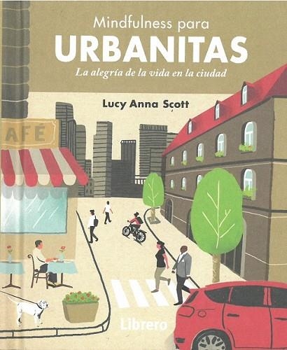 URBANITAS. MINDFULNESS PARA URBANITAS. LA ALEGRIA DE LA VIDA EN LA CIUDAD | 9789463591591 | SCOTT, LUCY ANNA