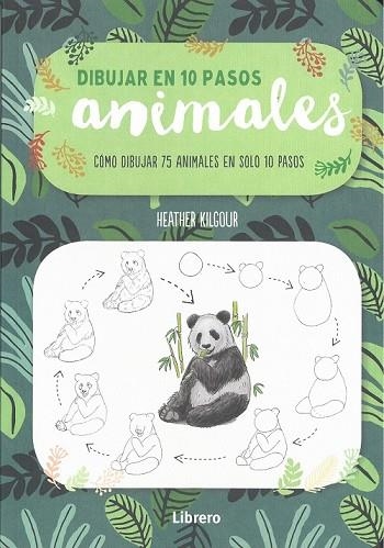 ANIMALES. COMO DIBUJAR 75 ANIMALES EN SOLO 10 PASOS | 9789463591928 | KILGOUR, HEATHER