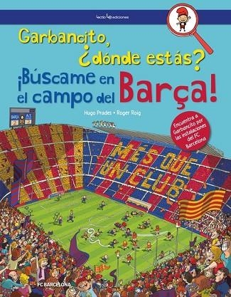 GARBANCITO, ¿DÓNDE ESTÁS? ¡BÚSCAME EN EL CAMPO DEL BARÇA! | 9788416918447 | ROIG PRADES, ROGER/PRADES,HUGO