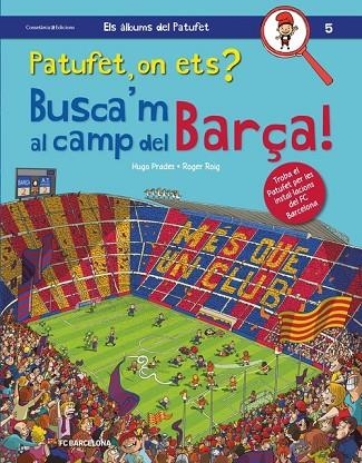 PATUFET, ON ETS? BUSCA'M AL CAMP DEL BARÇA! | 9788490347669 | ROIG PRADES, ROGER