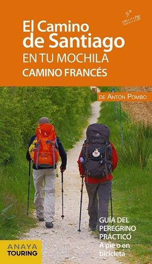 EL CAMINO DE SANTIAGO EN TU MOCHILA. CAMINO FRANCÉS. GUIA DEL PEREGRINO PRACTICO A PIE O EN BICICLETA | 9788491580997 | POMBO RODRÍGUEZ, ANTÓN