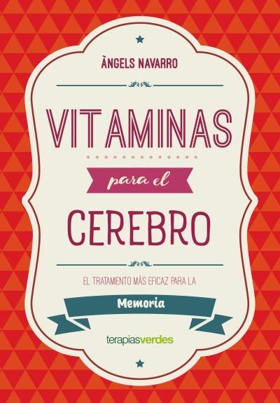 VITAMINAS PARA EL CEREBRO. EL TRATAMIENTO MAS EFICAZ PARA LA MEMORIA | 9788416972609 | NAVARRO SIMÓN, ÀNGELS